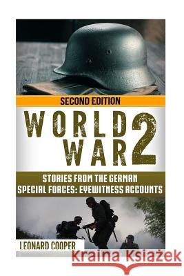 World War 2: Stories from the German Special Forces: Eyewitness Accounts Leonard Cooper 9781533410740 Createspace Independent Publishing Platform - książka