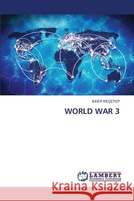 WORLD WAR 3 Keçetep, Ilker 9786200687357 LAP Lambert Academic Publishing - książka