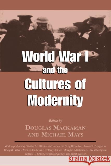 World War I and the Cultures of Modernity Douglas Mackaman Michael Mays 9781934110690 University Press of Mississippi - książka