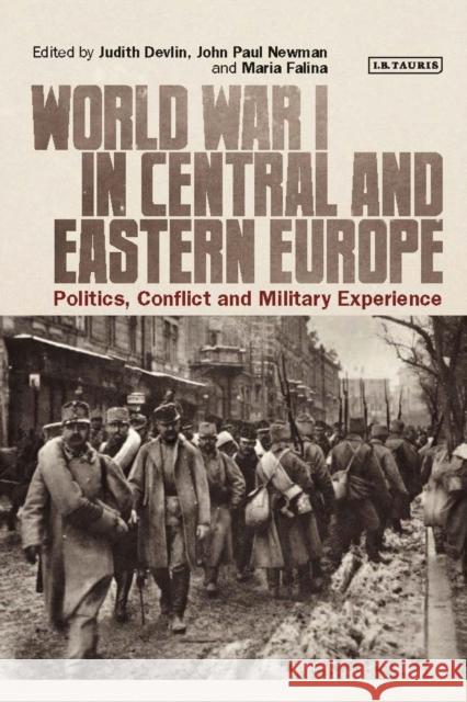 World War I in Central and Eastern Europe: Politics, Conflict and Military Experience Judith Devlin John Paul Newman Maria Falina 9781788311878 I. B. Tauris & Company - książka