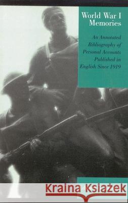 World War I Memories: An Annotated Bibliography of Personal Accounts Published in English Since 1919 Lengel, Edward G. 9780810850088  - książka