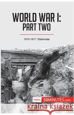 World War I: Part Two:1915-1917: Stalemate 50minutes 9782806293718 5minutes.com - książka