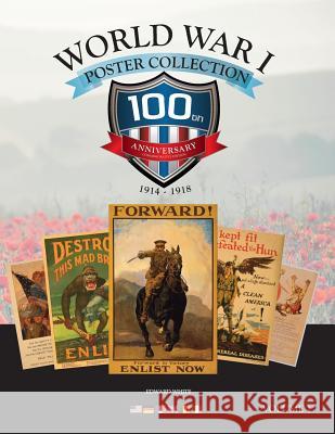 World War I Posters: 100th Anniversary Collectors Edition MR Edward J. White 9781497490628 Createspace - książka