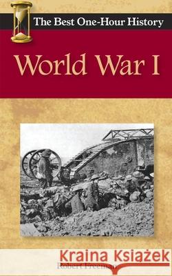 World War I: The Best One-Hour History Robert Freeman 9780989250276 Kendall Lane Publishers - książka