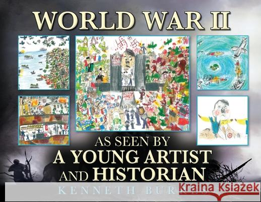 World War II as Seen by a Young Artist and Historian Kenneth Burres 9781685159634 Palmetto Publishing - książka