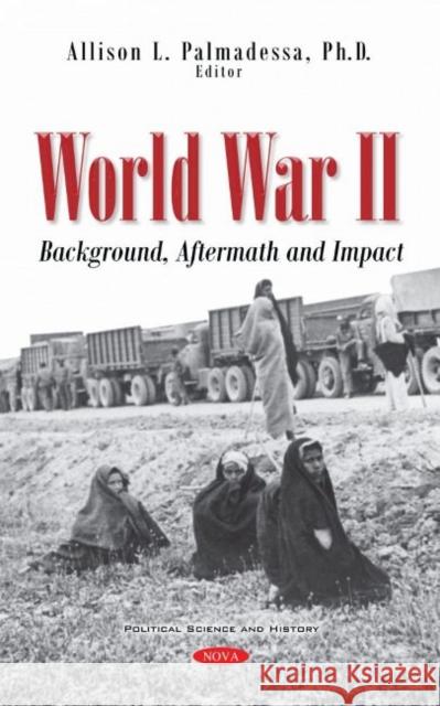 World War II: Background, Aftermath and Impact Allison L. Palmadessa   9781536194418 Nova Science Publishers Inc - książka