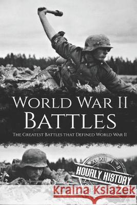 World War II Battles: The Greatest Battles that Defined World War II Hourly History 9781701763890 Independently Published - książka