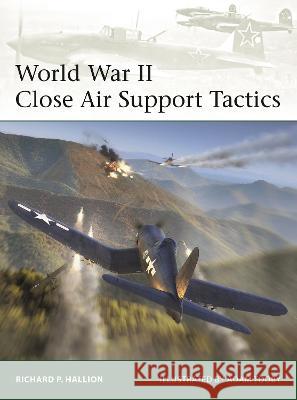 World War II Close Air Support Tactics Richard P. Hallion Adam Tooby 9781472858580 Osprey Publishing (UK) - książka