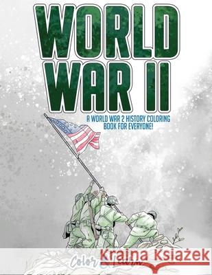 World War II (Color and Learn): A World War 2 History Coloring Book For Everyone! Color & Learn 9781648450457 Lak Publishing - książka