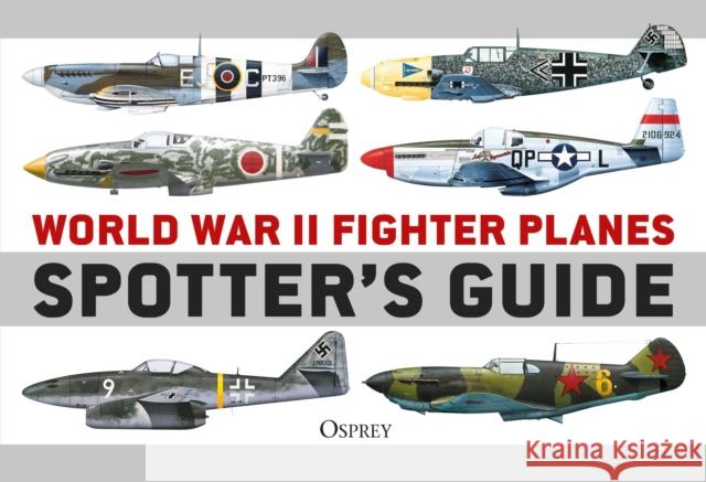 World War II Fighter Planes Spotter's Guide Tony (Editor) Holmes 9781472848512 Bloomsbury Publishing PLC - książka