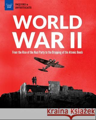 World War II: From the Rise of the Nazi Party to the Dropping of the Atomic Bomb Diane Taylor Samuel Carbaugh 9781619306554 Nomad Press (VT) - książka