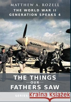 World War II Generation Speaks IV Matthew a. Rozell 9781948155557 Woodchuck Hollow Studios Incorporated - książka