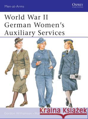 World War II German Women's Auxiliary Services Gordon Williamson 9781841764078  - książka