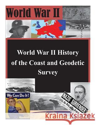 World War II History of the Coast and Geodetic Survey United States Department of Comerce 9781500382865 Createspace - książka