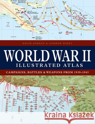 World War II Illustrated Atlas Professor Andrew (University Distinguished Professor of History, The University of Southern Mississippi) Wiest 9781838863531 Amber Books Ltd - książka