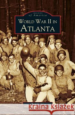 World War II in Atlanta Paul Crater 9781531610678 Arcadia Publishing Library Editions - książka