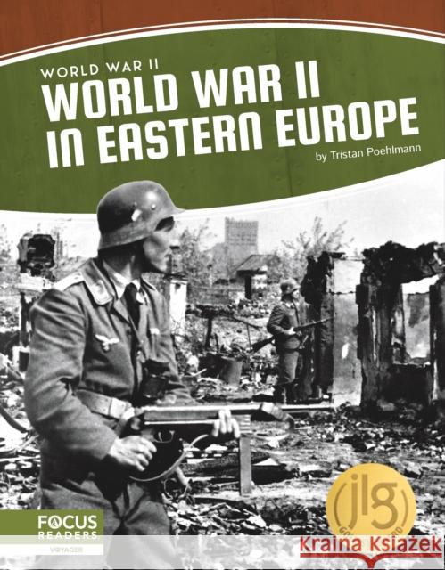 World War II in Eastern Europe Tristan Poehlmann 9781637393376 Focus Readers - książka