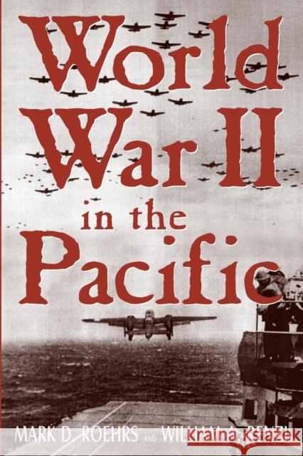 World War II in the Pacific Mark D. Roehrs William A. Renzi 9780765608369 M.E. Sharpe - książka