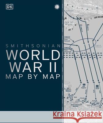 World War II Map by Map DK                                       Smithsonian Institution 9781465481795 DK Publishing (Dorling Kindersley) - książka