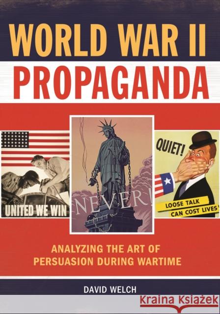 World War II Propaganda: Analyzing the Art of Persuasion During Wartime David Welch 9781610696739 ABC-CLIO - książka