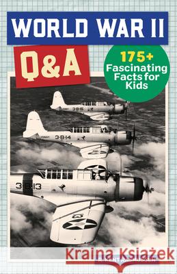 World War II Q&A: 175+ Fascinating Facts for Kids Rasmussen, R. Kent 9781648767746 Rockridge Press - książka