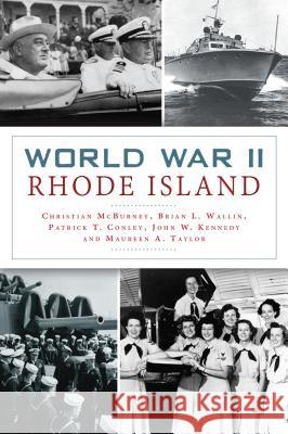 World War II Rhode Island Christian McBurney Brian L. Wallin Patrick T. Conley 9781467136907 History Press - książka
