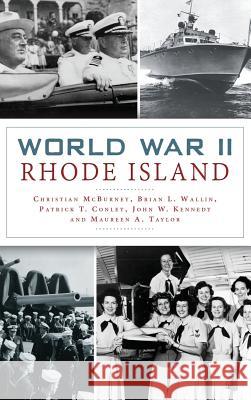 World War II Rhode Island Christian McBurney Brian L. Wallin Patrick T. Conley 9781540216175 History Press Library Editions - książka