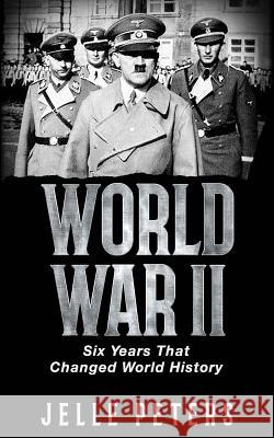 World War II: Six Years That Changed World History Jelle Peters 9789082506303 Odyssea Publishing - książka