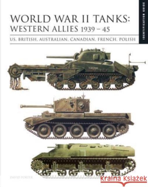World War II Tanks: Western Allies 1939–45: Identification Guide David Porter 9781838861131 Amber Books Ltd - książka