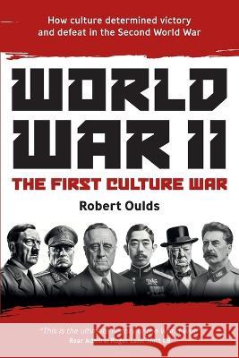 World War II: The First Culture War Robert Oulds 9781838065805 Bruges Group - książka