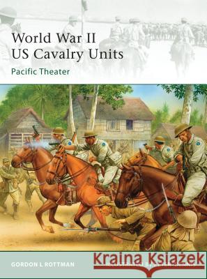 World War II US Cavalry Units: Pacific Theater Rottman, Gordon L. 9781846034510 Osprey Publishing (UK) - książka