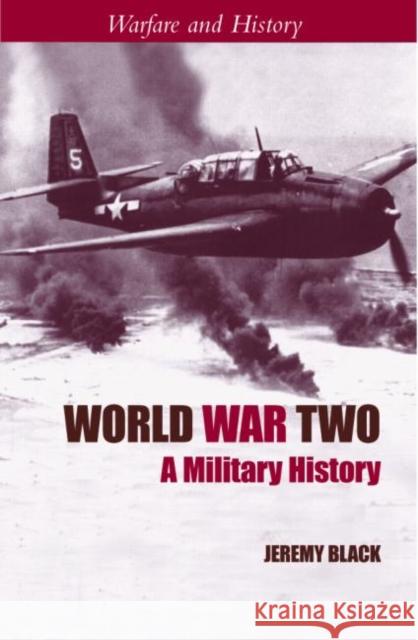 World War Two: A Military History Black, Jeremy 9780415305358  - książka