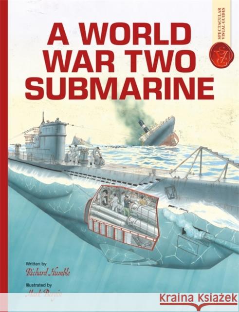 World War Two Submarine: Spectacular Visual Guides Richard Humble 9781835878156 Bonnier Books UK - książka