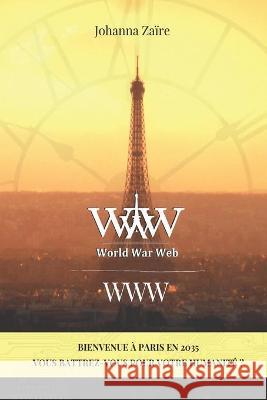 World War Web: WWW Johanna Zaire 9781698818115 Independently Published - książka