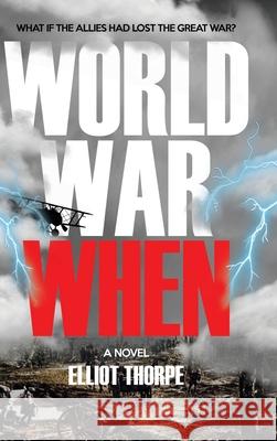 World War When Elliot Thorpe 9781789828429 AG Books - książka