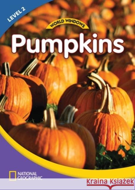 World Windows 2 (Science): Pumpkins: Content Literacy, Nonfiction Reading, Language & Literacy National Geographic Learning 9781133492719 Heinle-Cengage ELT - książka