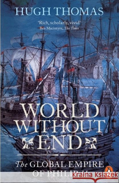World Without End: The Global Empire of Philip II Hugh Thomas 9780141034478 PENGUIN GROUP - książka