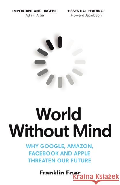 World Without Mind: Why Google, Amazon, Facebook and Apple threaten our future Franklin Foer 9781784707347 Vintage - książka