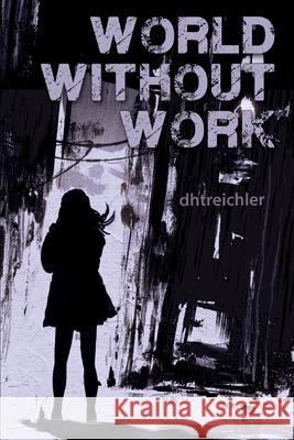 World Without Work Dhtreichler 9781532391316 Publisher Services - książka