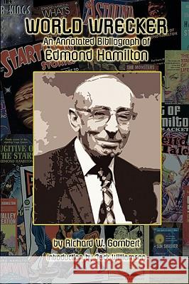 World Wrecker: An Annotated Bibliography of Edmond Hamilton Gombert, Richard W. 9781434457264 Borgo Press - książka