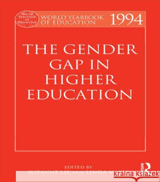 World Yearbook of Education 1994: The Gender Gap in Higher Education Lie, Suzanne 9780749410797 Taylor & Francis - książka