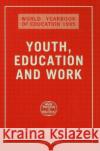 World Yearbook of Education 1995: Youth, Education and Work Bash, Leslie 9780749414191 TAYLOR & FRANCIS LTD