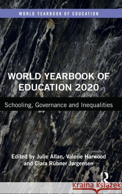 World Yearbook of Education 2020: Schooling, Governance and Inequalities Julie Allan Valerie Harwood Clara Jorgensen 9781138362635 Routledge - książka