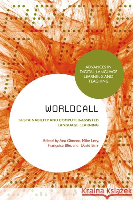 Worldcall: Sustainability and Computer-Assisted Language Learning Ana Maria Gimeno Sanz Mike Levy Francoise Blin 9781350039568 Bloomsbury Academic - książka