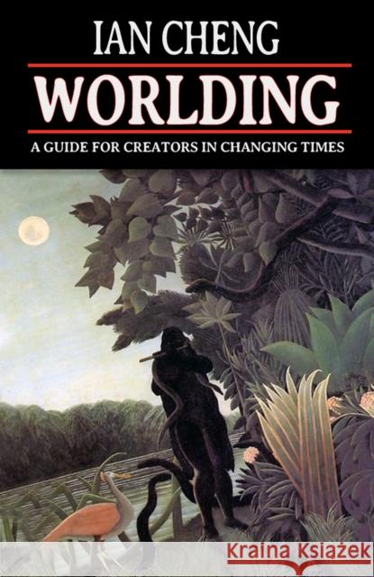 Worlding: A Guide for Creators in Changing Times Ian Cheng 9781068765728 Cosmogenesis - książka