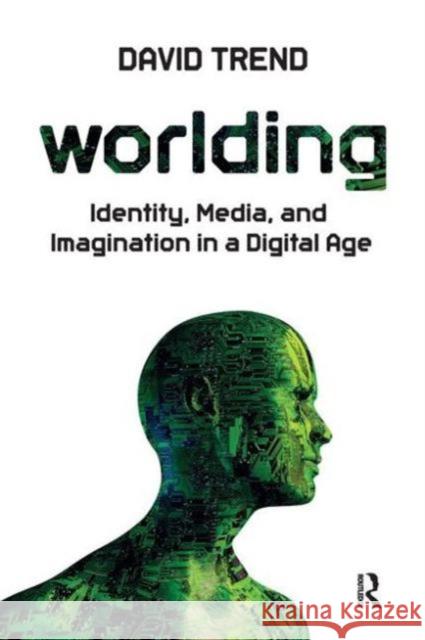 Worlding: Identity, Media, and Imagination in a Digital Age Trend, David 9781612052311 Paradigm Publishers - książka