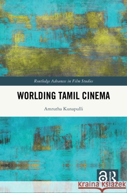 Worlding Tamil Cinema Amrutha Kunapulli 9781032817613 Routledge - książka