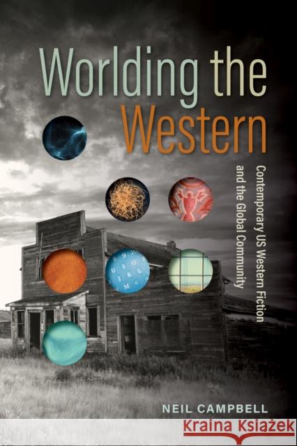 Worlding the Western: Contemporary Us Western Fiction and the Global Community Campbell, Neil 9781647790554 University of Nevada Press - książka