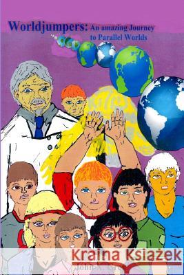 Worldjumpers: An amazing Journey to Parallel Worlds Grey, John X. 9781463767570 Createspace - książka