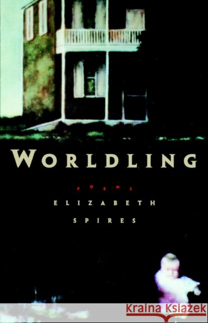 Worldling Elizabeth Spires 9780393316285 W. W. Norton & Company - książka